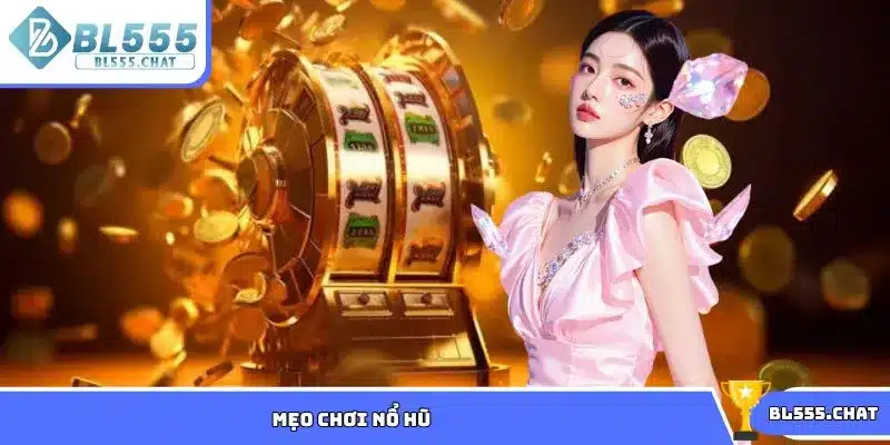 Mẹo chơi nổ hũ