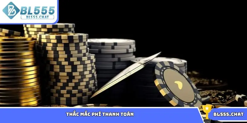 Thắc mắc phí thanh toán
