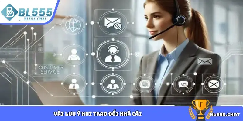 Vài lưu ý khi trao đổi nhà cái